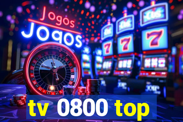 tv 0800 top